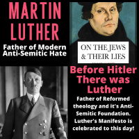 Episode 294 - Martin Luther: Father of Jewish Hate, Hero to Hitler and Reformed Hero
