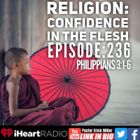 Ep 236 Religion: Confidence in the Flesh- Philippians 3