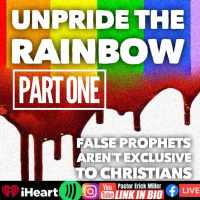 Ep 248 Unpride the Rainbow Part 1: False Prophets Arent Unique To Christians