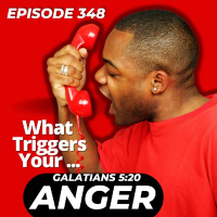 Episode 348 How Dare You..Type Anger! Galatians 5:20 Fruit Of The Flesh