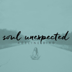 Soul Unexpected With Adeline Bird