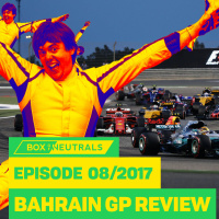 BoN 2017/08 — Bahrain GP Review