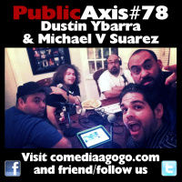 Public Axis #78: Dustin Ybarra  Michael V Suarez