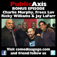 Public Axis Bonus Episode: Charlie Murphy, Freez Luv and Ricky Williams