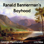 Ranald Bannermans Boyhood by MACDONALD, George