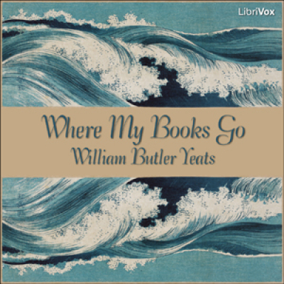 Where My Books Go by YEATS, William Butler