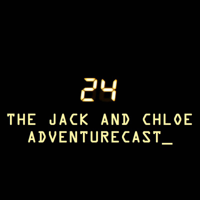 24: The Jack And Chloe Adventurecast