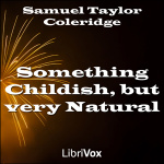 Something Childish, but very Natural by COLERIDGE, Samuel Taylor