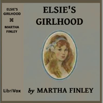 Elsies Girlhood by FINLEY, Martha