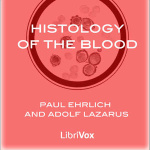 Histology of the Blood by EHRLICH, Paul and LAZARUS, Adolf