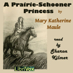 Prairie-Schooner Princess, A by MAULE, Mary Katherine