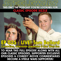 Ep 035 : LIVE! Tom Ballard - CLASSIC CLIP – Comedian, television presenter amp Star Wars fan