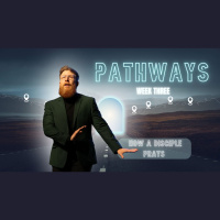Pathways - Week 3: How A Disciple Prays