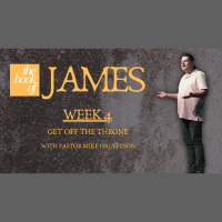 The Book Of James: Week 4 - Get Off Your Throne