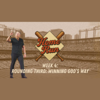 Home Run: Week 4 - Winning God’s Way