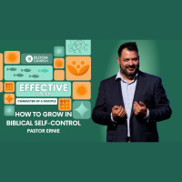 Efective - Week 4: How To Grow In Biblical Self Control?