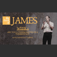 The Book Of James: Week 1 - Are You A Thermometer or A Thermostat?