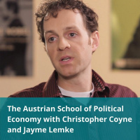 The Austrian School of Political Economy with Christopher Coyne and Jayme Lemke