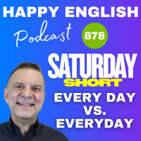 878 - Saturday Short – Everyday vs. Every Day