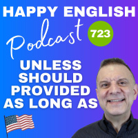 723 - Unless, Should, As Long As, Provided