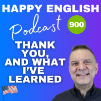 900 - Thank You, and What I’ve Learned From 900 Podcasts