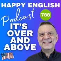 788 - It’s Over And Above