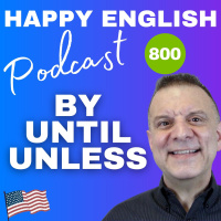 800 - Deadlines With By, Until, and Unless