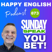 873 - Sunday Speak - You Bet