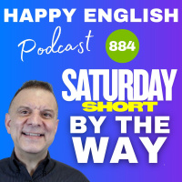 884 - Saturday Short – By The Way