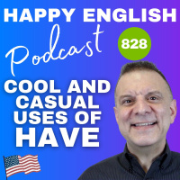 828 - Cool  Casual Uses of HAVE in English