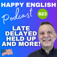 823 - Late Delayed Held Up
