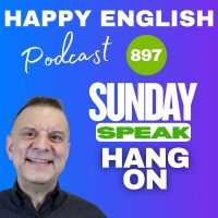 897 - Sunday Speak - Hang on