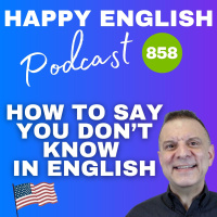 858 - How to Say You Don’t Know in English