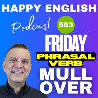 883 - Friday Phrasal Verb - Mull Over