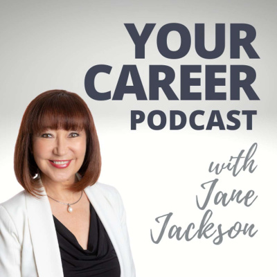 Your Career Podcast With Jane Jackson | Career Coach | Entrepreneur | Start Your Own Business | Careers