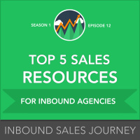 012 - The Top 5 Sales Resources for Inbound Agencies