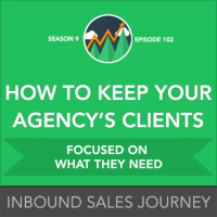 How to Keep Your Agencys Clients Focused on What They Need