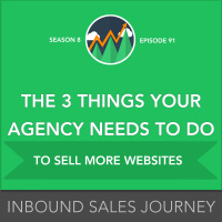 The 3 Things Your Agency Needs to do to Sell More Websites