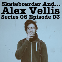 Skateboarder And... Alex Vellis