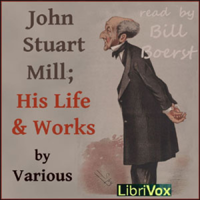 John Stuart Mill His Life and Works by VARIOUS