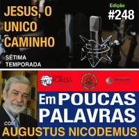 Em Poucas Palavras #248 - Eu sou o Caminho! 7temporada