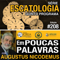 Em Poucas Palavras #208 - Serie Escatologia - O milênio
