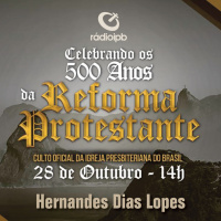 Culto Reforma Rio - Hernandes Dias Lopes
