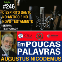 Em Poucas Palavras #246 - O Espirito Santo no VT e NT - 7temporada