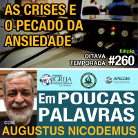 Em Poucas Palavras #260 - Crises e ansiedade 8Temporada