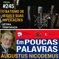 Em Poucas Palavras #245 - Batismo de Jesus - 7Temporada