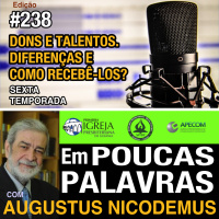 Em Poucas Palavras #238 - Dons e talentos, como recebê-los - 6temporada