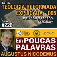 Em Poucas Palavras #226 - Teologia Reformada - Adão e a queda