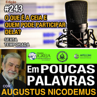 Em Poucas Palavras #243 - A ceia do Senhor, quem pode participar? - 6Temporada