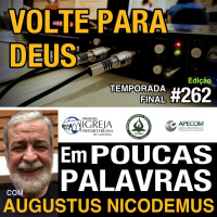 Em Poucas Palavras #262 - Volte para Deus - Ultima temporada